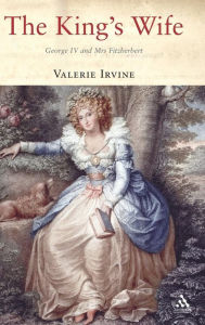Title: The King's Wife: George IV and Mrs Fitzherbert, Author: Valerie Irvine