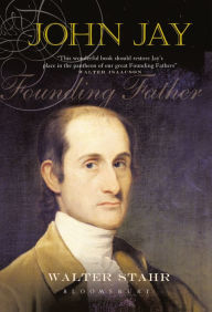 Title: John Jay: Founding Father, Author: Walter Stahr