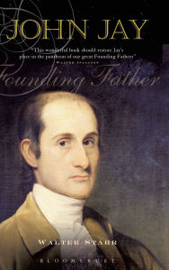 Title: John Jay: Founding Father, Author: Walter Stahr