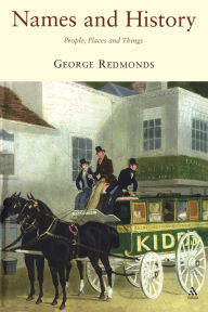 Title: Names and History: People, Places and Things, Author: George Redmonds