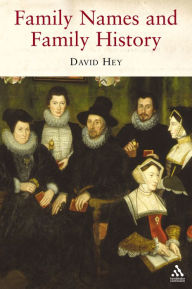 Title: Family Names and Family History, Author: David Hey