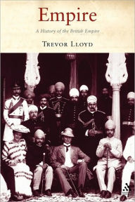 Title: Empire: A History of the British Empire / Edition 1, Author: Trevor Lloyd
