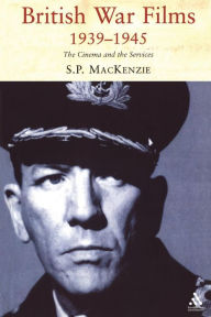 Title: British War Films, 1939-1945: The Cinema and the Services, Author: Paul Mackenzie