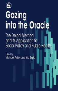 Title: Gazing into the Oracle: The Delphi Method and its Application to Social Policy and Public Health, Author: Michael Adler