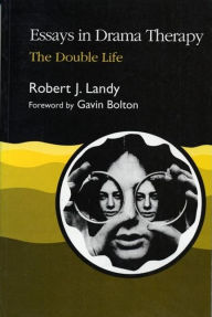 Title: Essays in Drama Therapy: The Double Life, Author: Robert J Landy