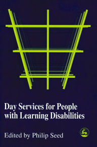 Title: DAY SERVICES FOR PEOPLE WITH LEARN, Author: Philip Seed