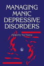 Managing Manic Depressive Disorders / Edition 1