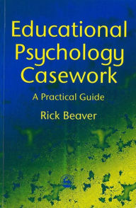 Title: EDUCATIONAL PSYCHOLOGY CASEWORK, Author: Rick Beaver