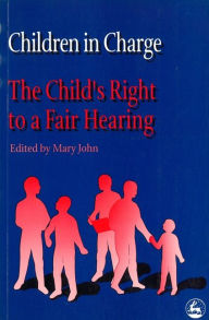 Title: CHILDREN IN CHARGE: THE CHILD'S RI, Author: Mary John