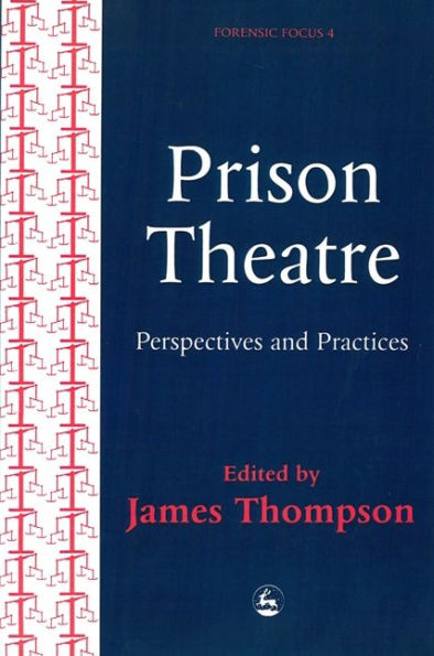 Prison Theatre: Practices and Perspectives / Edition 1