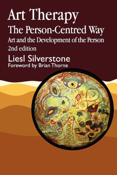 Art Therapy - The Person-Centred Way: Art and the Development of the Person Second Edition / Edition 2
