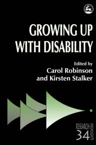 Title: Growing Up with Disability / Edition 1, Author: Carol Robinson