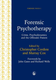 Title: Forensic Psychotherapy: Crime, Psychodynamics and the Offender Patient / Edition 1, Author: Murray Cox