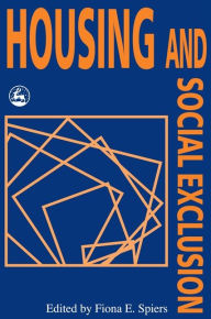 Title: Housing and Social Exclusion, Author: Fiona E Spiers