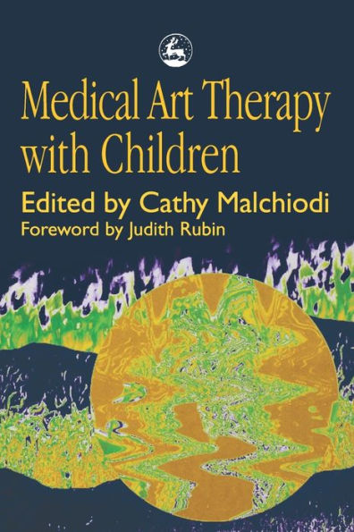 Medical Art Therapy with Children / Edition 1