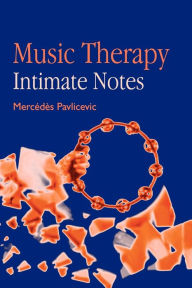 Title: Music Therapy: Intimate Notes, Author: Mercedes Pavlicevic