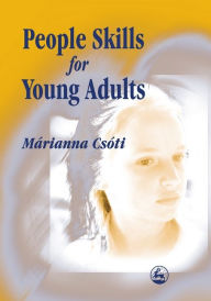 Title: People Skills for Young Adults / Edition 1, Author: Marianna Csoti