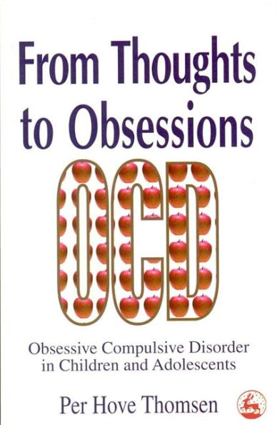 From Thoughts to Obsessions: Obsessive Compulsive Disorder in Children and Adolescents