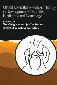 Title: Clinical Applications of Music Therapy in Developmental Disability, Paediatrics and Neurology / Edition 1, Author: Gianluigi Di Franco