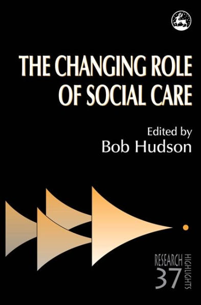 THE CHANGING ROLE OF SOCIAL CARE / Edition 1