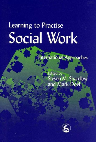 Learning to Practise Social Work: International Approaches / Edition 1