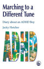 Marching to a Different Tune: Diary About an ADHD Boy / Edition 1