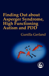 Title: Finding Out About Asperger Syndrome, High-Functioning Autism and PDD, Author: Gunilla Gerland