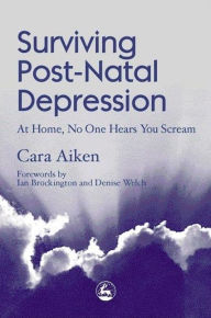 Title: SURVIVING POST-NATAL DEPRESSION / Edition 1, Author: Cara Aiken