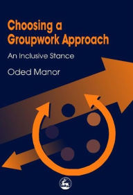 Title: Choosing a Groupwork Approach: An Inclusive Stance, Author: Oded Manor