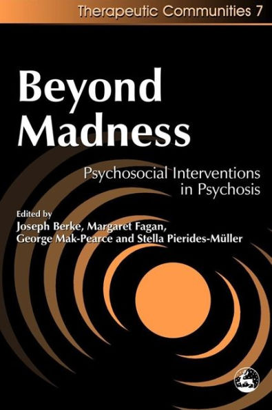Beyond Madness: Psychosocial Interventions in Psychosis / Edition 1