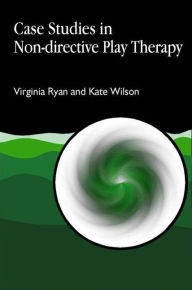 Title: Case Studies in Non-directive Play Therapy / Edition 1, Author: Virginia Ryan