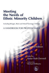 Title: Meeting the Needs of Ethnic Minority Children - Including Refugee, Black and Mixed Parentage Children: A Handbook for Professionals Second Edition / Edition 2, Author: Linda Wilson