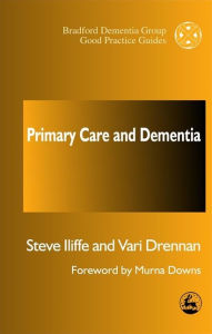 Title: Primary Care and Dementia, Author: Steve Iliffe