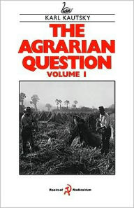 Title: The Agrarian Question Volume 1, Author: Karl Kautsky