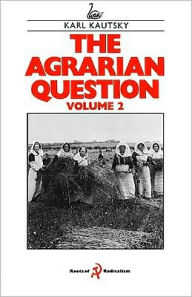 Title: The Agrarian Question, Volume 2, Author: Karl Kautsky
