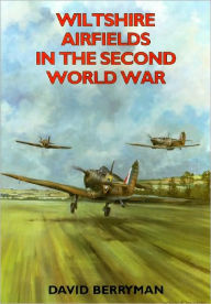 Title: Wiltshire Airfields in the Second World War, Author: Grace Tran