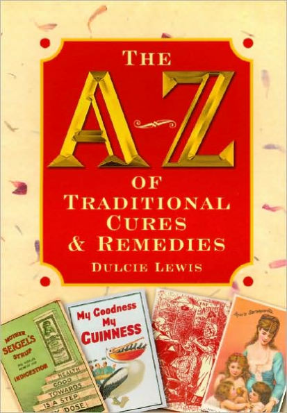 The A-Z of Traditional Cures and Remedies