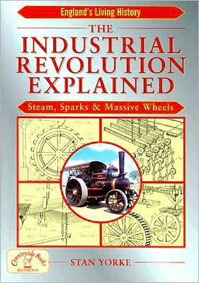 The Industrial Revolution Explained: Steam, Sparks and Massive Wheels