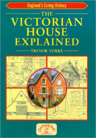 Title: The Victorian House Explained, Author: Trevor Yorke