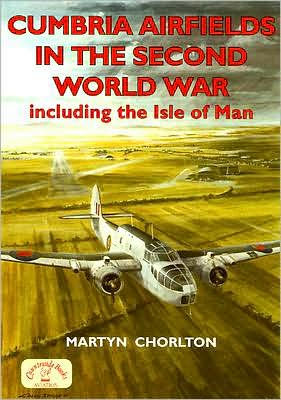 Cumbria Airfields in the Second World War, including the Isle of Man