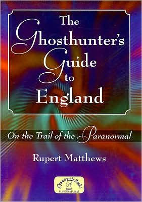 The Ghosthunter's Guide to England: On the Trail of the Paranormal