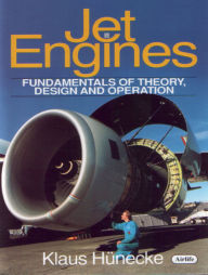 Title: Jet Engines: Fundamentals of Theory, Design and Operation, Author: Klaus Hunecke