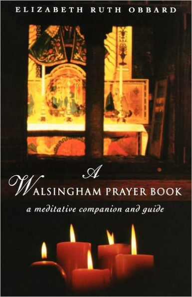 A Walsingham Prayer Book: A Meditative Companion and Guide