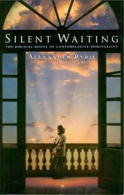 Silent Waiting: The Biblical Roots of Contemplative Spirituality