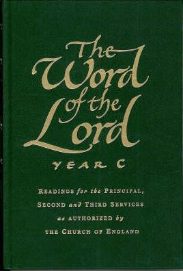 The Word of the Lord: Year C: Readings for the Principal, Second and Third Services as Authorized by the Church of England