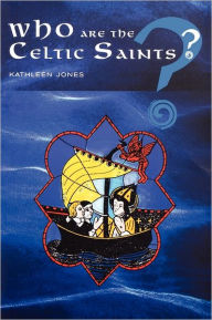 Title: Who Are The Celtic Saints?, Author: Kathleen Jones
