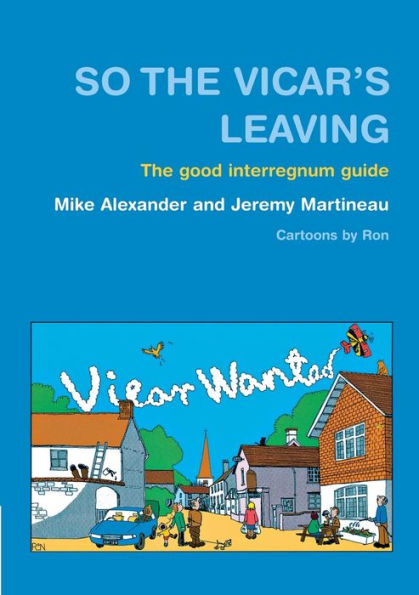 So The Vicar's Leaving: Good Interregnum Guide