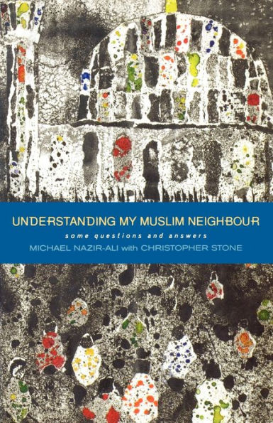 Understanding My Muslim Neighbour: Some Questions and Answers