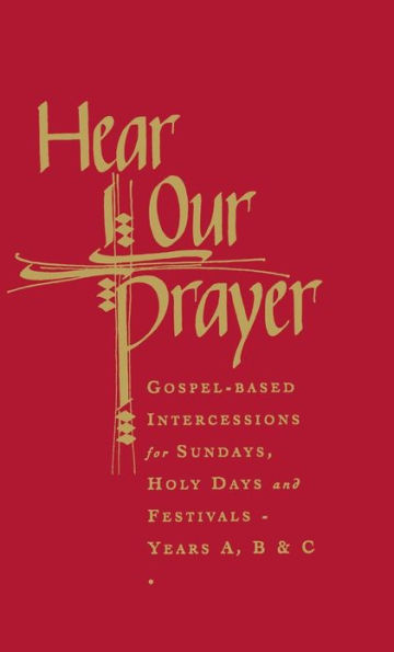 Hear Our Prayer: Gospel-Based Intercessions for Sundays and Holy Days