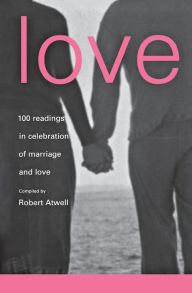 Title: Love: 100 Readings for Marriage, Author: Robert Atwell